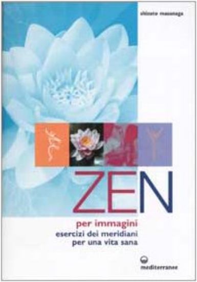 Immagine di ZEN PER IMMAGINI - ESERCIZI DEI MERIDIANI PER