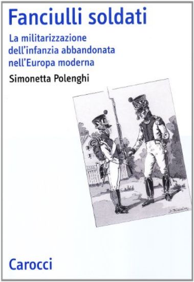 Immagine di FANCIULLI SOLDATI - MILITARIZZAZIONE DELL`INF