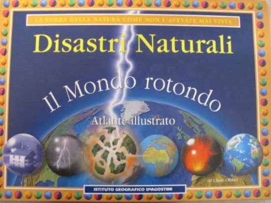 Immagine di DISASTRI NATURALI - IL MONDO ROTONDO