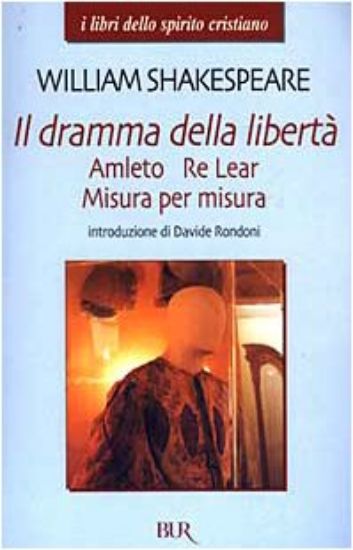 Immagine di DRAMMA DELLA LIBERTA`. AMLETO, RE LEAR, MISURA