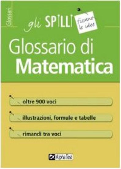 Immagine di GLOSSARIO DI MATEMATICA - GLI SPILLI