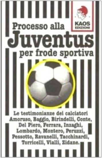 Immagine di PROCESSO ALLA JUVENTUS PER FRODE SPORTIVA