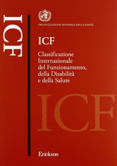 Immagine di ICF. CLASSIFICAZIONE INTERNAZIONALE DEL FUNZIONAMENTO, DELLA DISABILITA` E DELLA SALUTE