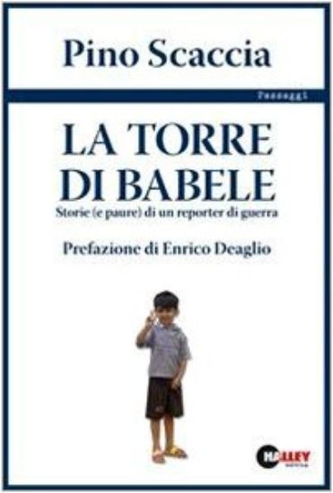 Immagine di TORRE DI BABELE  - STORIE E PAURE DI UN REPORTER DI GUERRA