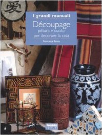 Immagine di DECOUPAGE - PITTURA E CUCITO PER DECORARE LA CASA