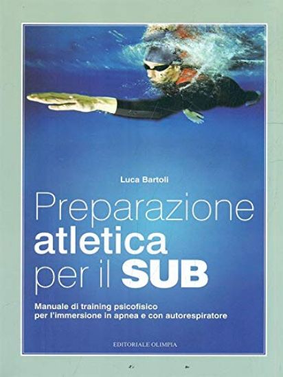 Immagine di PREPARAZIONE ATLETICA PER SUB - MANUALE DI TRAINING PSICOFISICO