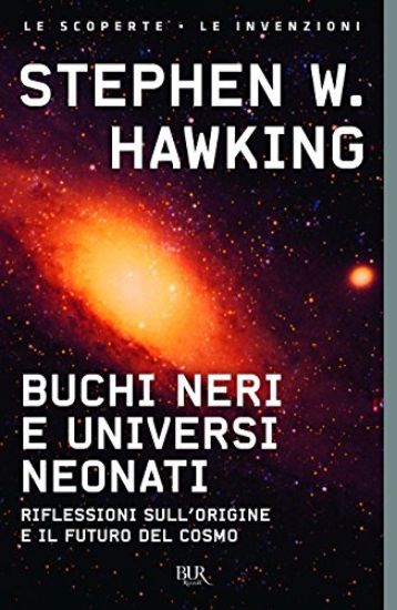 Immagine di BUCHI NERI E UNIVERSI NEONATI  RIFLESSIONI SULL`ORIGINE E IL FUTURO DEL COSMO