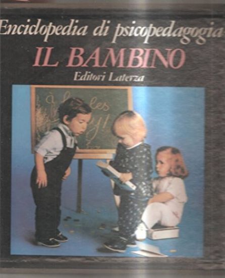 Immagine di ENCICLOPEDIA DI PSICOPEDAGOGIA. IL BAMBINO