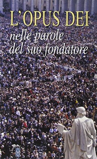 Immagine di OPUS DEI NELLE PAROLE DEL SUO FONDATORE (L`)