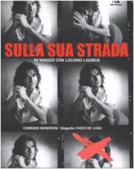 Immagine di SULLA SUA STRADA  IN VIAGGIO CON LUCIANO LIGABUE