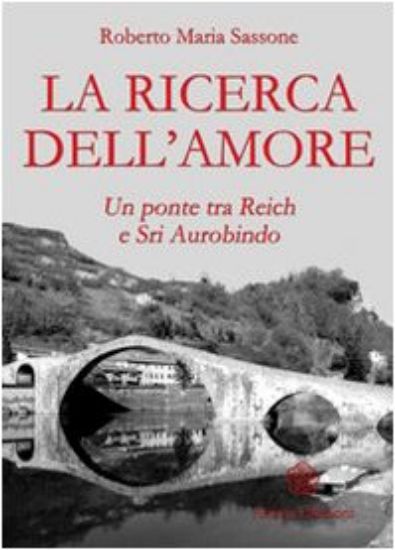 Immagine di RICERCA DELL`AMORE. UN PONTE TRA REICH E SRI AUROBINDO (LA)