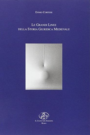 Immagine di GRANDI LINEE DELLA STORIA GIURIDICA MEDIEVALE