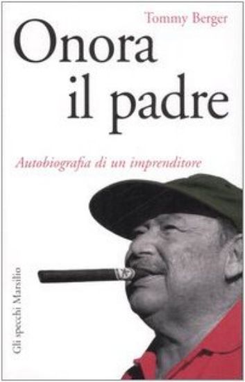 Immagine di ONORA IL PADRE. AUTOBIOGRAFIA DI UN IMPRENDITORE