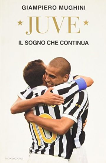 Immagine di JUVE IL SOGNO CHE CONTINUA