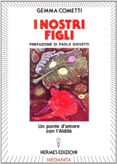 Immagine di NOSTRI FIGLI (I). UN PONTE D`AMORE CON L`ALDILA`