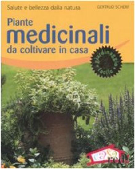 Immagine di PIANTE MEDICINALI DA COLTIVARE IN CASA. SALUTE E BELLEZZA DALLA NATURA