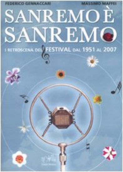 Immagine di SANREMO E` SANREMO  IL RETROSCENA DEL FESTIVAL DAL 1951 AL 2007