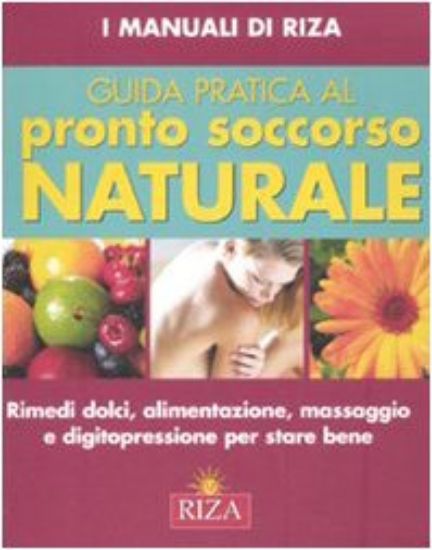 Immagine di GUIDA PRATICA AL PRONTO SOCCORSO NATURALE