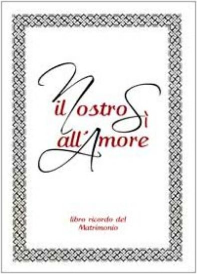 Immagine di NOSTRO SI ALL`AMORE (IL)  LIBRO RICORDO DEL MATRIMONIO