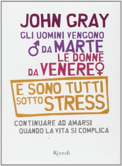 Immagine di UOMINI VENGONO DA MARTE, LE DONNE DA VENERE E SONO TUTTI SOTTO STRESS.