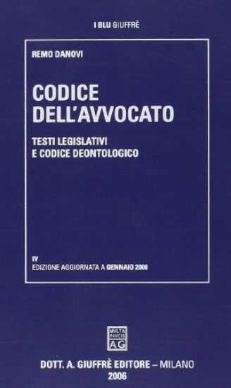 Immagine di CODICE DELL`AVVOCATO. TESTI LEGISLATIVI E CODICE DEONTOLOGICO