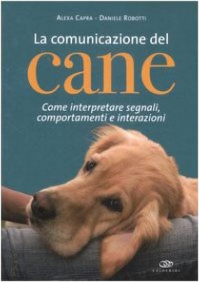 Immagine di COMUNICAZIONE DEL CANE. COME INTERPRETARE SEGNALI, COMPORTAMENTI E INT