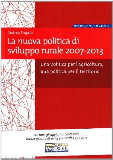 Immagine di NUOVA POLITICA DI SVILUPPO RURALE 2007-2013. UNA POLITICA PER L`AGRICO