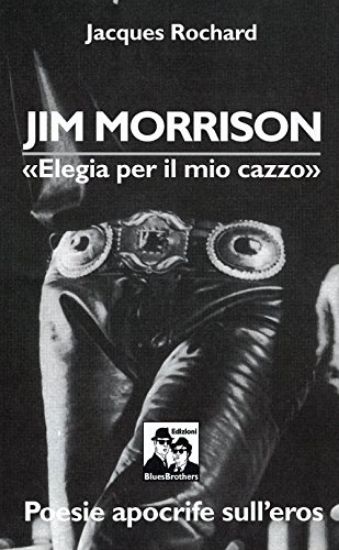 Immagine di JIM MORRISON ELEGIA PER IL MIO CAZZO