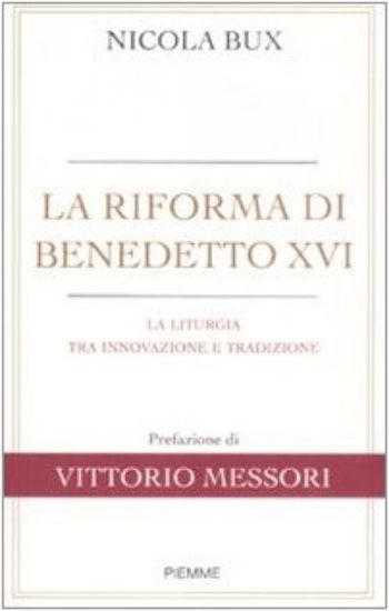 Immagine di RIFORMA DI BENEDETTO XVI. LA LITURGIA TRA INNOVAZIONE E TRADIZIONE (LA