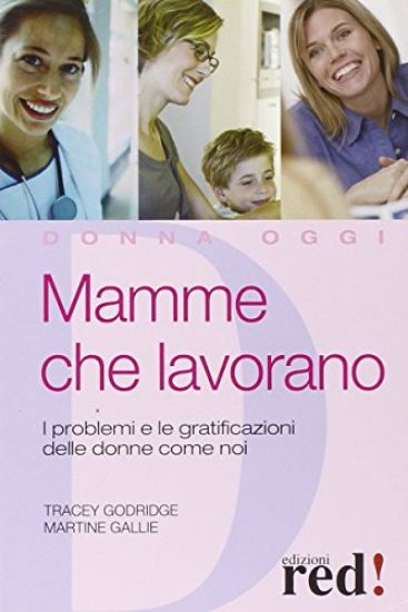 Immagine di MAMME CHE LAVORANO. I PROBLEMI E LE GRATIFICAZIONI DELLE DONNE COME NO