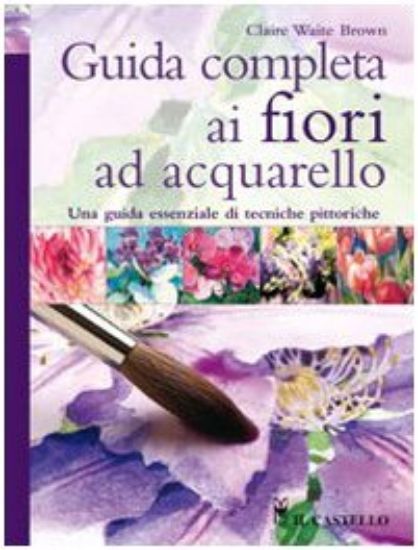 Immagine di GUIDA COMPLETA AI FIORI AD ACQUARELLO