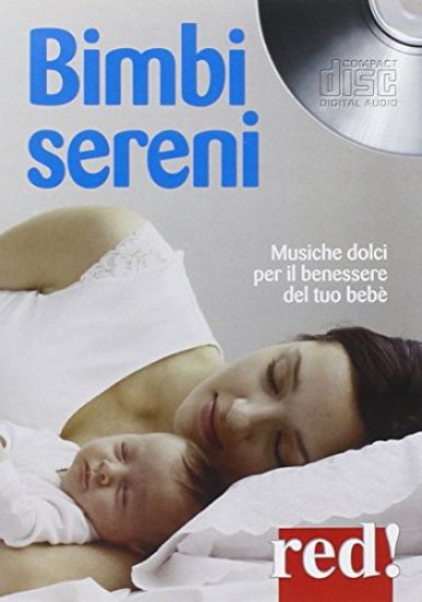 Immagine di BIMBI SERENI. CD AUDIO  MUSICHE DOLCI PER IL BENESSERE DEL TUO BEBE`