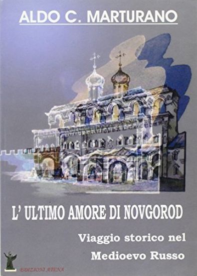 Immagine di ULTIMO AMORE DI NOVGOROD (L`)  VIAGGIO STORICO NEL MEDIOEVO RUSSO