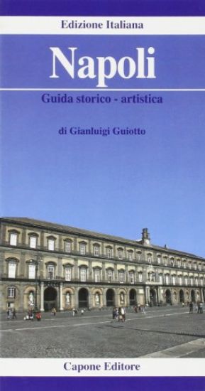 Immagine di NAPOLI  GUIDA STORICO-ARTISTICA  EDIZ. ITALIANA