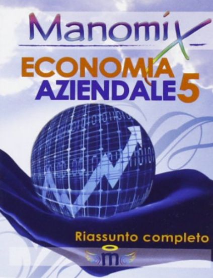 Immagine di MANOMIX DI ECONOMIA AZIENDALE. RIASSUNTO COMPLETO - VOLUME 3