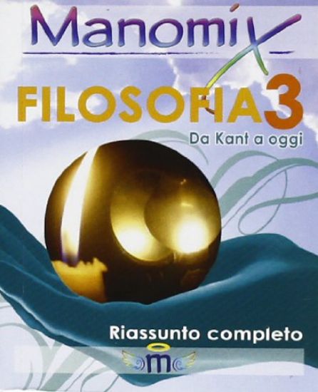 Immagine di MANOMIX DI FILOSOFIA. RIASSUNTO COMPLETO - VOLUME 3