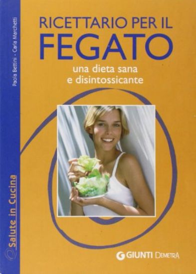 Immagine di RICETTARIO PER IL FEGATO UNA DIETA SANA E DISINTOSSICANTE