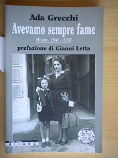 Immagine di AVEVAMO SEMPRE FAME  MILANO, 1940 - 2007