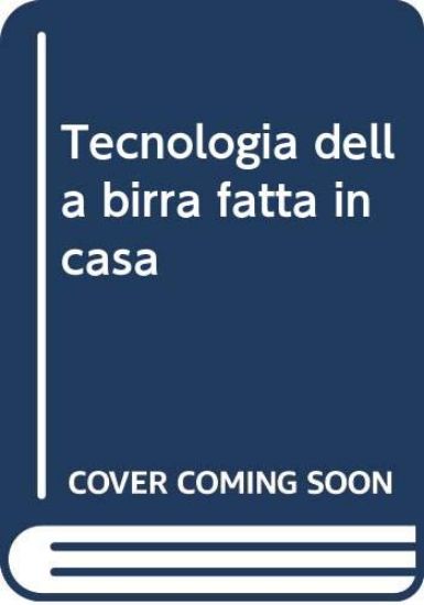 Immagine di TECNOLOGIA DELLA BIRRA FATTA IN CASA