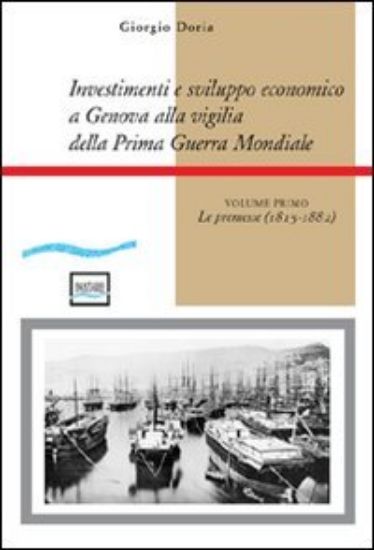 Immagine di INVESTIMENTI E SVILUPPO ECONOMICO A GENOVA ALLA VIGILIA DELLA PRIMA GUERRA MONDIALE