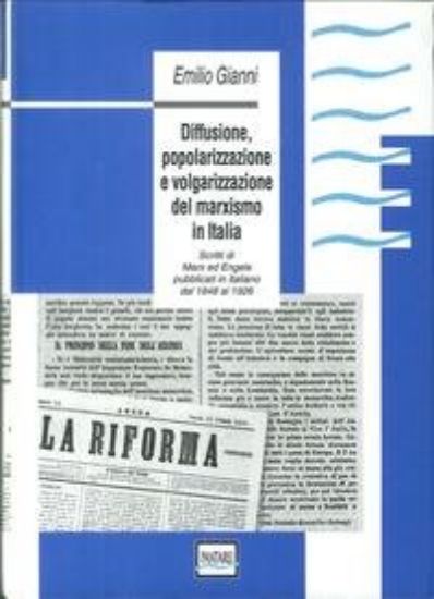 Immagine di DIFFUSIONE POPOLARIZZAZIONE E VOLGARIZZAZIONE DEL MARXISMO IN ITALIA  SCRITTI DI MARX ED ENGELS