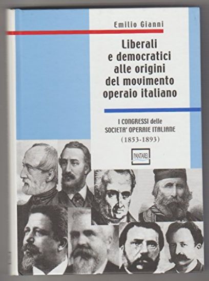 Immagine di LIBERALI E DEMOCRATICI ALLE ORIGINI DEL MOVIMENTO OPERAIO ITALIANO