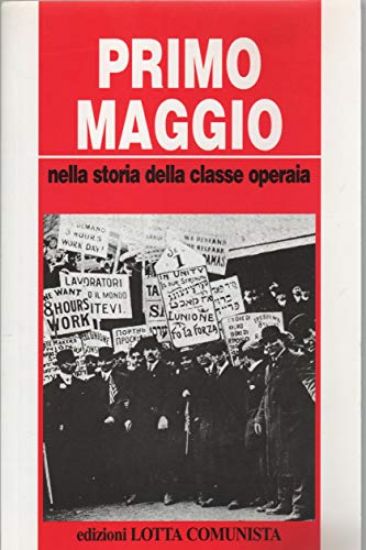 Immagine di PRIMO MAGGIO NELLA STORIA DELLA CLASSE OPERAIA