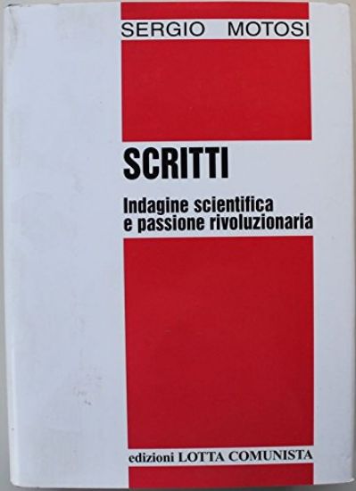 Immagine di SCRITTI  INDAGINE SCIENTIFICA E PASSIONE RIVOLUZIONARIA