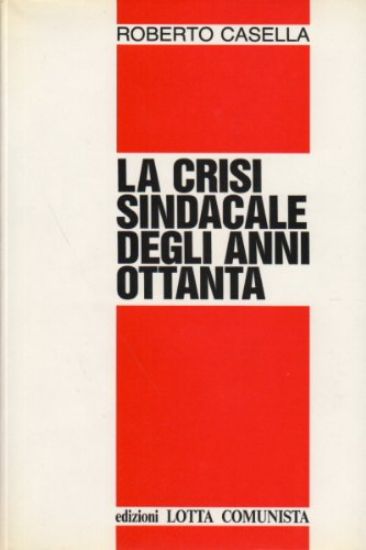 Immagine di CRISI SINDACALE DEGLI ANNI OTTANTA (LA)