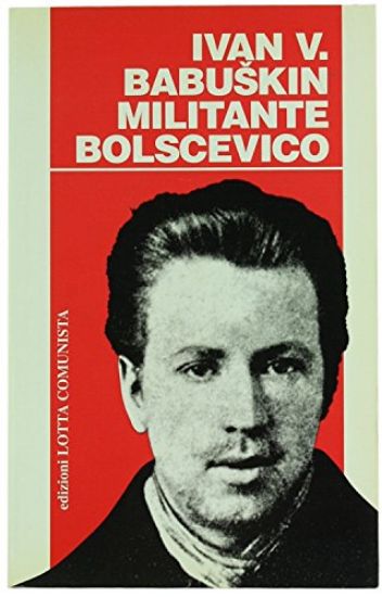 Immagine di IVAN V. BABUSKIN MILITANTE BOLSCEVICO