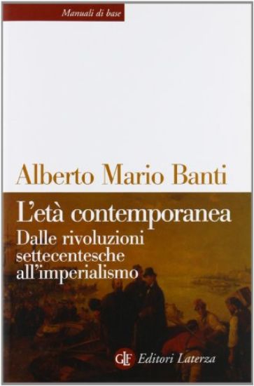 Immagine di ETA` CONTEMPORANEA. DALLE RIVOLUZIONI SETTECENTESCHE ALL`IMPERIALISMO (