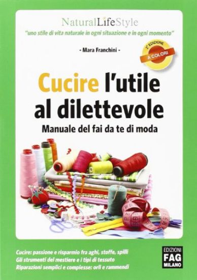 Immagine di CUCIRE L`UTILE AL DILETTEVOLE - MANUALE DEL FAI DA TE DI MODA