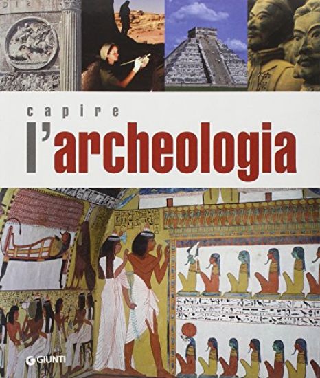 Immagine di CAPIRE L`ARCHEOLOGIA