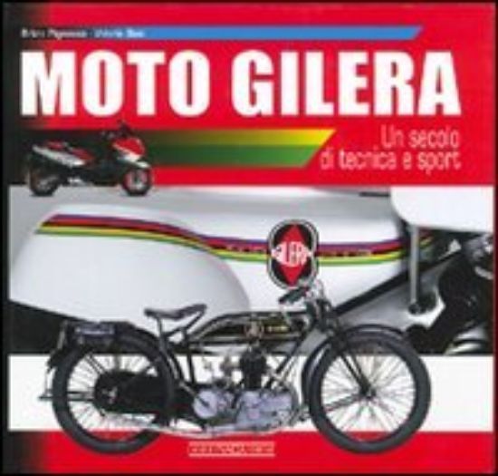 Immagine di MOTO GILERA. UN SECOLO DI TECNICA E SPORT